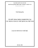 Luận án Tiến sĩ Lưu trữ học: Tổ chức hoạt động marketing tại các Trung tâm Lưu trữ quốc gia Việt Nam