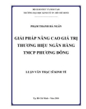 Luận văn Thạc sĩ Kinh tế: Giải pháp nâng cao giá trị thương hiệu Ngân hàng thương mại cổ phần Phương Đông