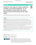 Subjective and objective health predicting mortality and institutionalization: An 18- year population-based follow-up study among community-dwelling Finnish older adults