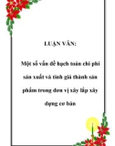 LUẬN VĂN: Một số vấn đề hạch toán chi phí sản xuất và tính giá thành sản phẩm trong đơn vị xây lắp xây dựng cơ bản