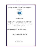 Luận văn Thạc sĩ Kinh tế: Chiến lược cạnh tranh của Công ty địa ốc Hoàng Quân về căn hộ cao cấp giai đoạn 2011 - 2020