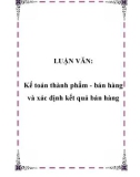 LUẬN VĂN: Kế toán thành phẩm - bán hàng và xác định kết quả bán hàng