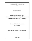 Tóm tắt Luận văn tiến sĩ Giáo dục học: Bồi dưỡng cho giáo viên trung học cơ sở về giáo dục kĩ năng sống theo quan điểm sư phạm tích hợp