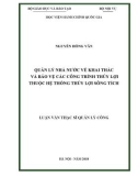 Luận văn Thạc sĩ Quản lý công: Quản lý nhà nước về khai thác và bảo vệ các công trình thủy lợi thuộc hệ thống Sông Tích