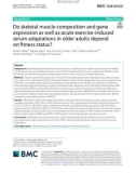 Do skeletal muscle composition and gene expression as well as acute exercise-induced serum adaptations in older adults depend on fitness status?