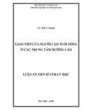 Luận án tiến sĩ Tâm lý học: Giao tiếp của người cao tuổi sống ở các trung tâm dưỡng lão