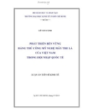 Luận án Tiến sĩ Kinh tế: Phát triển bền vững hàng thủ công mỹ nghệ mây tre lá của Việt Nam trong hội nhập quốc tế