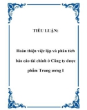 TIỂU LUẬN: Hoàn thiện việc lập và phân tích báo cáo tài chính ở Công ty dược phẩm Trung ương I