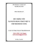 Luận văn Thạc sĩ Quản trị kinh doanh: Huy động vốn tại Ngân hàng TMCP Việt Á, Chi nhánh Đà Nẵng