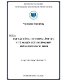 Luận văn: HỢP TÁC CÔNG - TƯ TRONG LĨNH VỰC Y TẾ NGHIÊN CỨU TRƯỜNG HỢP THÀNH PHỐ HỒ CHÍ MINH