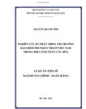 Luận án Tiến sĩ Tài chính – Ngân hàng: Nghiên cứu sự phát triển thị trường bảo hiểm phi nhân thọ ở Việt Nam trong bối cảnh toàn cầu hóa