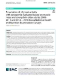 Association of physical activity with sarcopenia evaluated based on muscle mass and strength in older adults: 2008– 2011 and 2014−2018 Korea National Health and Nutrition Examination Surveys