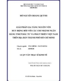 Luận văn Thạc sĩ Kinh tế: Giải pháp gia tăng nguồn vốn huy động vốn đối với các chi nhánh Ngân hàng TMCP Đầu tư & Phát triển Việt Nam Địa bàn TP. Hồ Chí Minh