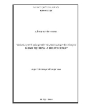 Luận văn Thạc sĩ Luật học: Pháp luật về giải quyết tranh chấp quyền sử dụng đất khi vợ chồng ly hôn ở Việt Nam