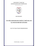 Luận văn Thạc sĩ Quản trị kinh doanh: Văn hóa kinh doanh chuỗi cà phê Milano tại thành phố Hồ Chí Minh