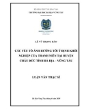 Luận văn Thạc sĩ Kinh tế: Các yếu tố ảnh hưởng đến ý định khởi nghiệp của thanh niên tại Huyện Châu Đức Tỉnh Bà Rịa – Vũng Tàu