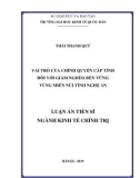 Luận án Tiến sĩ Kinh tế Chính trị: Vai trò của chính quyền cấp tỉnh đối với giảm nghèo bền vững vùng miền núi tỉnh Nghệ An