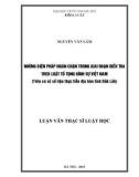 Luận văn Thạc sĩ Luật học: Những biện pháp ngăn chặn trong giai đoạn điều tra theo luật tố tụng hình sự Việt Nam (trên cơ sở số liệu thực tiễn địa bàn tỉnh Đắk Lắk)