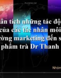 Phân tích những tác động của các tác nhân môi trường marketing đến sản phẩm trà Dr Thanh