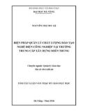 Tóm tắt Luận văn Thạc sĩ Giáo dục học: Biện pháp quản lý chất lượng đào tạo nghề Điện công nghiệp tại Trường Trung cấp Xây dựng Miền Trung