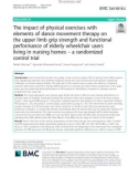 The impact of physical exercises with elements of dance movement therapy on the upper limb grip strength and functional performance of elderly wheelchair users living in nursing homes – a randomized control trial