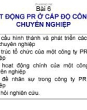 Bài giảng PR (Public Relation) - Bài 6: Hoạt động PR ở cấp độ công ty chuyên nghiệp