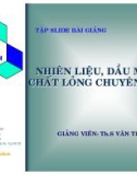 Bài giảng - Nhiêu liệu, dầu mỡ và chất lỏng chuyên dùng