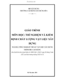 Giáo trình Thí nghiệm và kiểm định chất lượng vật liệu xây dựng (Ngành: Công nghệ kỹ thuật vật liệu xây dựng - Cao đẳng) - Trường Cao đẳng Xây dựng số 1