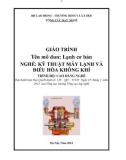 Giáo trình Lạnh cơ bản - Nghề: Kỹ thuật máy lạnh và điều hòa không khí - Trình độ: Cao đẳng nghề (Tổng cục Dạy nghề)