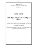 Giáo trình Thực tập cán bộ kỹ thuật (Ngành: Công nghệ kỹ thuật vật liệu xây dựng - Cao đẳng) - Trường Cao đẳng Xây dựng số 1