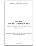 Giáo trình An toàn lao động (Ngành: Công nghệ kỹ thuật công trình xây dựng - Cao đẳng) - Trường Cao đẳng Xây dựng số 1