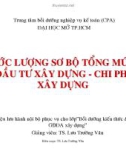 Bài giảng Ước lượng sơ bộ tổng mức đầu tư xây dựng – Chi phí xây dựng