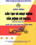 Giáo trình Cấu tạo và hoạt động của động cơ diezel (Nghề Sửa chữa điện máy công trình – Trình độ trung cấp): Phần 1 – CĐ GTVT Trung ương I