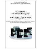 Giáo trình Khí cụ điện (Nghề: Điện công nghiệp - Trung cấp): Phần 1 - Trường TC nghề Đông Sài Gòn