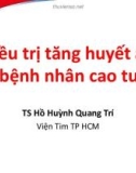 Bài giảng Điều trị tăng huyết áp ở bệnh nhân cao tuổi - TS Hồ Huỳnh Quang Trí