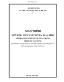 Giáo trình Thực tập cốp pha, giàn giáo (Ngành: Công nghệ kỹ thuật xây dựng - Cao đẳng) - Trường Cao đẳng Xây dựng số 1