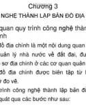 Bài giảng Bản đồ địa chính - Chương 3: Công nghệ thành lập bản đồ địa chính