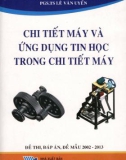 Đề thi, đáp án, đề mẫu 2002-2013 về chi tiết máy và ứng dụng tin học trong chi tiết máy: Phần 1