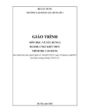 Giáo trình Vẽ xây dựng 2 (Ngành: Công nghệ kỹ thuật kiến trúc - Cao đẳng) - Trường Cao đẳng Xây dựng số 1