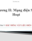 Bài giảng Chương II - Mạng điện sinh hoạt Bài 5: Đặc điểm, vật liệu điện