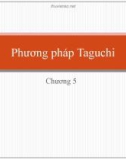 Bài giảng Quy hoạch thực nghiệm và tối ưu hóa: Chương 5 - Phương pháp Taguchi