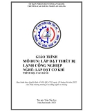 Giáo trình Lắp đặt thiết bị lạnh công nghiệp (Nghề: Lắp đặt cơ khí - Trình độ Cao đẳng): Phần 1 - Trường Cao đẳng Nghề An Giang