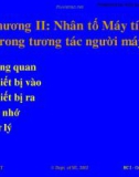 Bài giảng Tương tác người máy: Chương 2 - Nhân tố máy tính trong tương tác người máy