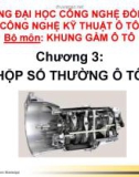 Bài giảng Khung gầm ô tô: Chương 3 - Hộp số thường ô tô