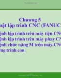 Bài giảng Công nghệ CNC: Chương 5 - TS. Bùi Ngọc Tâm