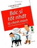 Bác sĩ tốt nhất là chính mình: những lời khuyên bổ ích cho sức khỏe (Tập 4) - Phần 1