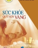 Kiến thức y học - Sức khỏe quý hơn vàng: Phần 1