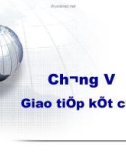 Bài giảng Kỹ thuật chuyển mạch - Phần 6: Giao tiếp kết cuối