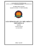 Giáo trình Hàn kết cấu thép, nhôm và thép không gỉ (Nghề: Hàn - Trung cấp) - Trường CĐ nghề Việt Nam - Hàn Quốc thành phố Hà Nội