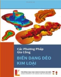 Các phương pháp gia công biến dạng: Phần 1